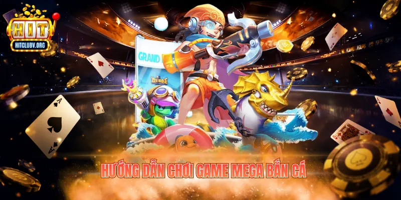 Hướng dẫn chơi game Mega bắn cá